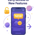 Early Access to New Features